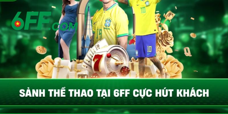 6FF - Trang Chủ Nhà Cái Uy Tín #1 Châu Á | Khuyến Mãi +666K 15 Sảnh chơi thể thao 6FF cực hút khách