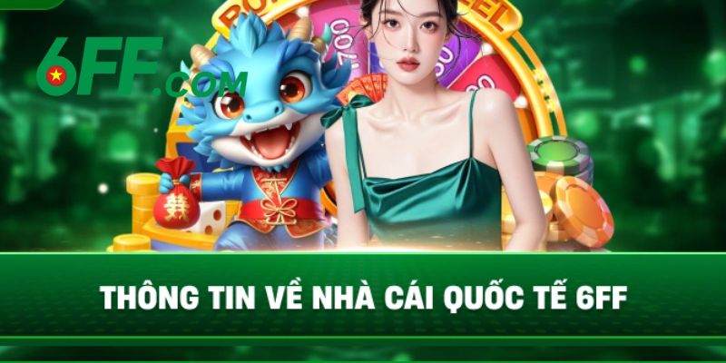 6FF - Trang Chủ Nhà Cái Uy Tín #1 Châu Á | Khuyến Mãi +666K 10 Thông tin về nhà cái cá cược 6FF đẳng cấp