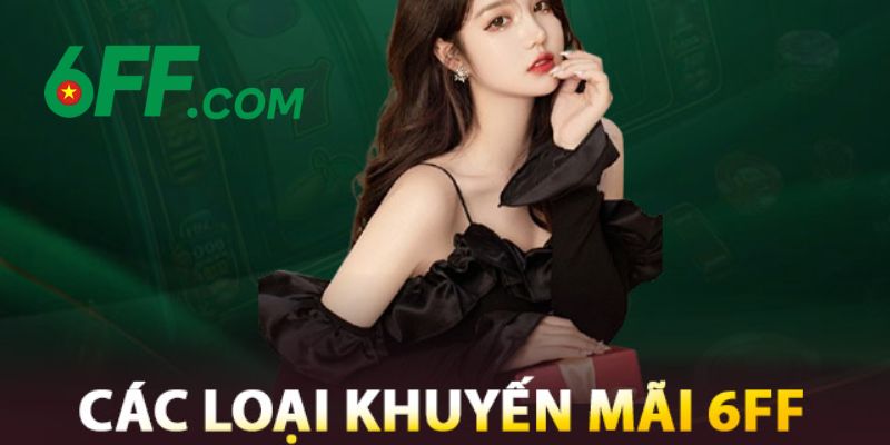 6FF - Trang Chủ Nhà Cái Uy Tín #1 Châu Á | Khuyến Mãi +666K 18 Vô vàn chương trình khuyến mãi, ưu đãi của 6FF dành cho mọi hội viên mỗi ngày